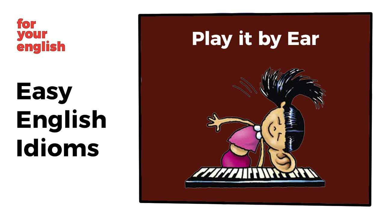 PLAY BY EAR? O que significa a expressão?